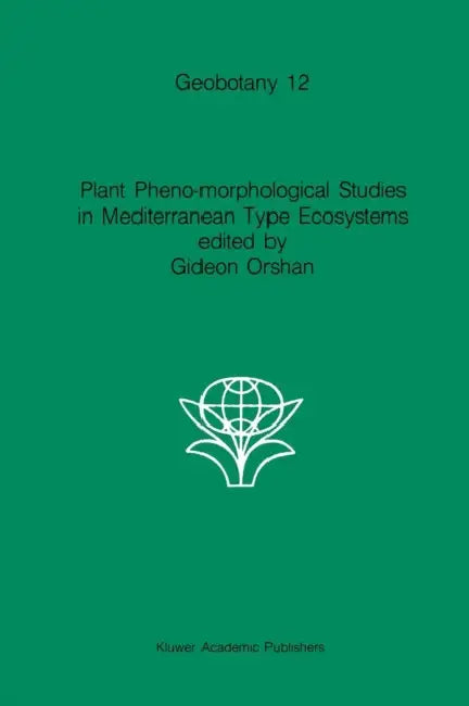 Plant Pheno-Morphological Studies in Mediterranean Type Ecosystems by G. Orsham