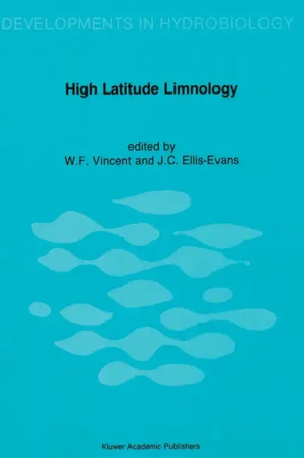 High Latitude Limnology by W. F. Vincent, J. C. Ellis-Evans