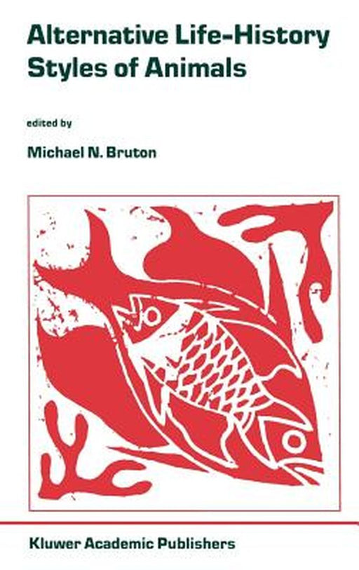 Alternative Life-History Styles of Animals by Michael N. Bruton