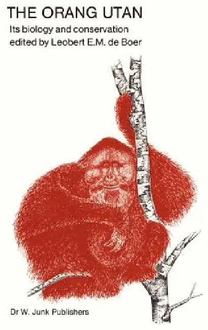 The Orang Utan: Its Biology and Conservation by L. E. M. De Boer