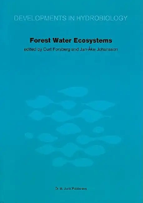 Forest Water Ecosystems: Nordic Symposium on Forest Water Ecosystems Held at Färna, Central Sweden, September 28-October 2, 1981 by C. Forsberg, J. A. Johansson