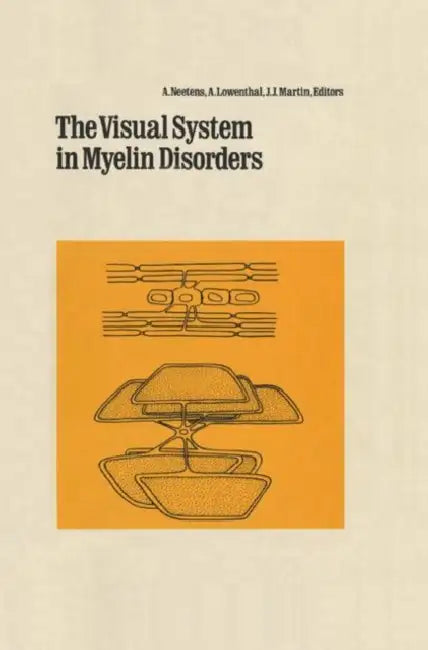 Visual System in Myelin Disorders by A. Neetens, A. Lowenthal, J. J. Martin