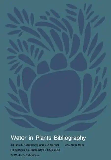 Water-In-Plants Bibliography: Volume 6 1980 by J. Pospísilová