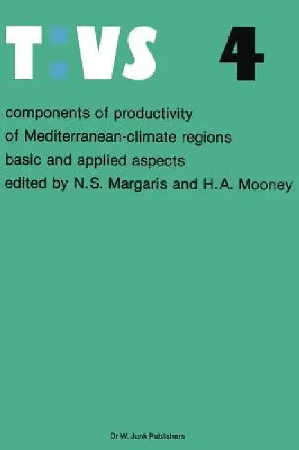 Components of Productivity of Mediterranean-Climate Regions Basic and Applied Aspects: Proceedings of the International Symposium on Photosynthesis, P by N. S. Margaris, H. a. Mooney