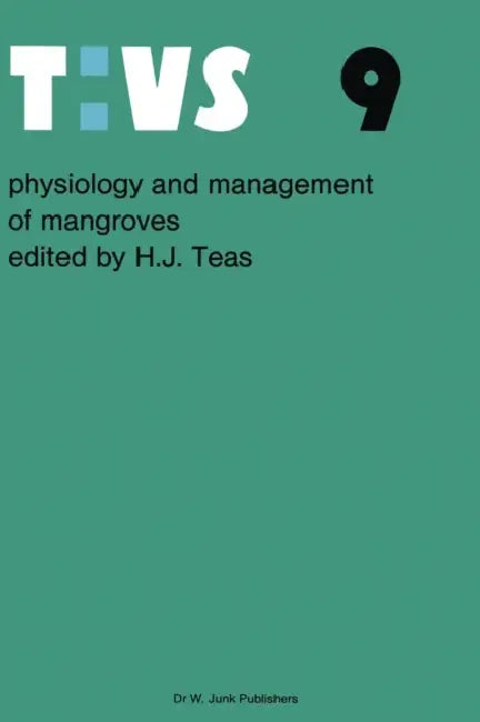 Physiology and Management of Mangroves by H. J. Teas