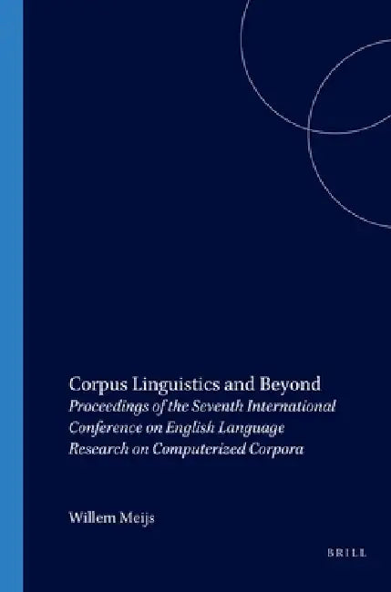 Corpus Linguistics and Beyond by Willem Meijs
