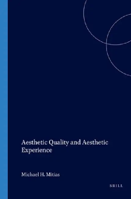 Aesthetic Quality and Aesthetic Experience by Michael H. Mitias