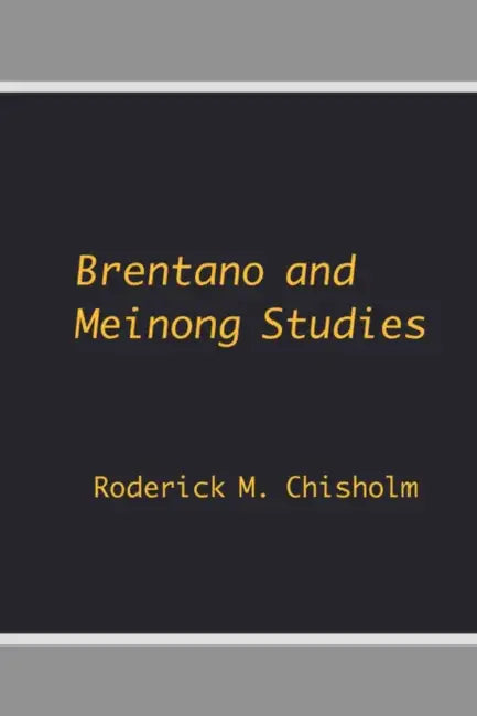 Brentano and Meinong Studies by Roderick M. Chisholm