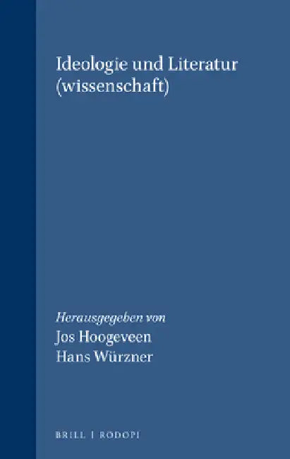 Ideologie und Literatur(wissenschaft) by Jos Hoogeveen, Hans Würzner