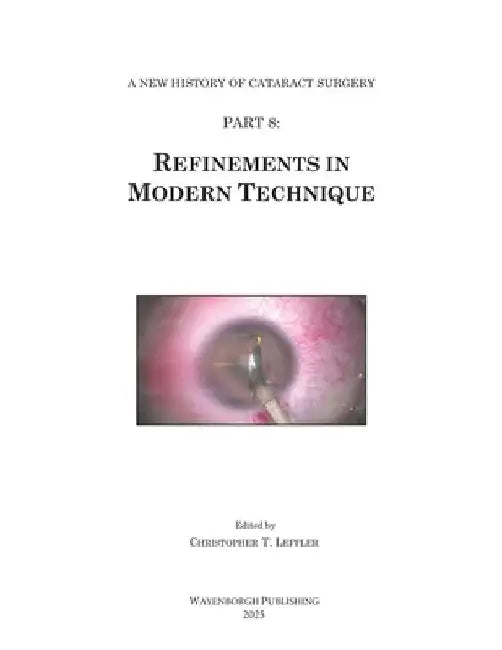 History of Cataract Surgery: Refinements in Modern Technique by Christopher T. Leffler