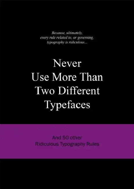 Never Use More Than Two Different Typefaces by Anneloes Van Gaalen