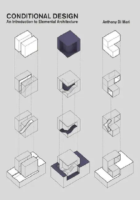Conditional Design: An Introduction to Elemental Architecture by Anthony Di Mari