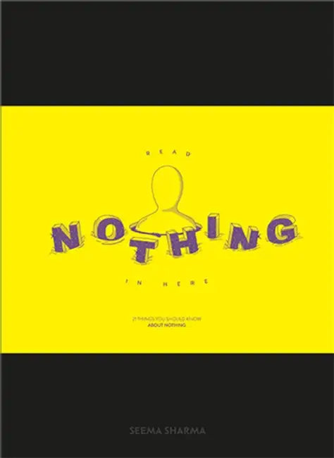 Read Nothing in Here: 21 Things You Should Know about Nothing by Seema Sharma