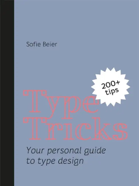 Type Tricks: Your Personal Guide to Type Design by Sofie Beier