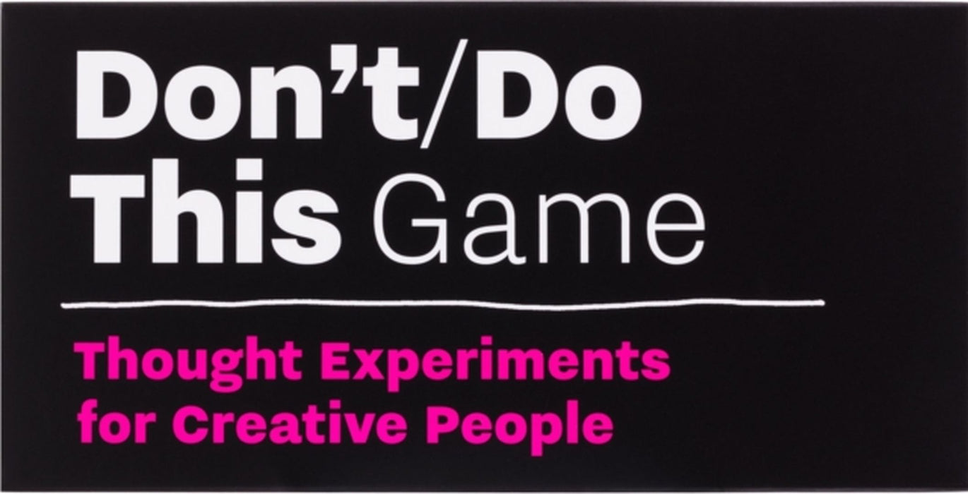 Don't/Do This a Game: Thought Experiments for Creative People