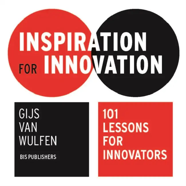 Inspiration for Innovation: 101 Lessons for Innovators by Bis Publishers
