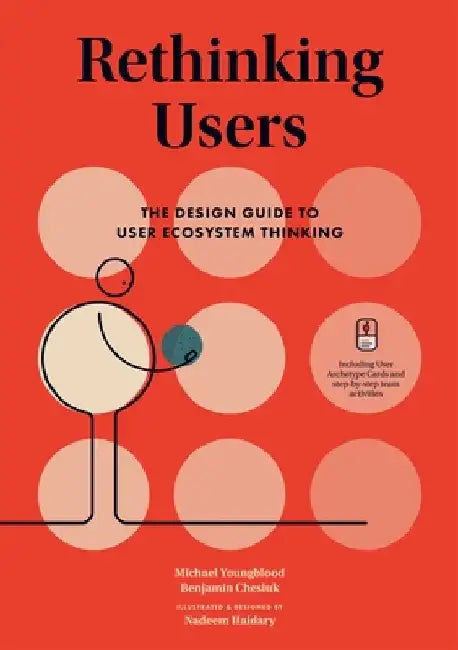 Rethinking Users: The Design Guide to User Ecosystem Thinking by Michael Youngblood