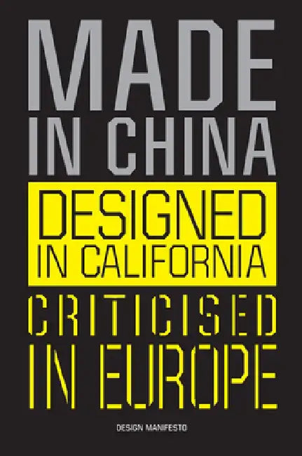 Made in China, Designed in California, Criticised in Europe: Design Manifesto by Mieke Gerritzen