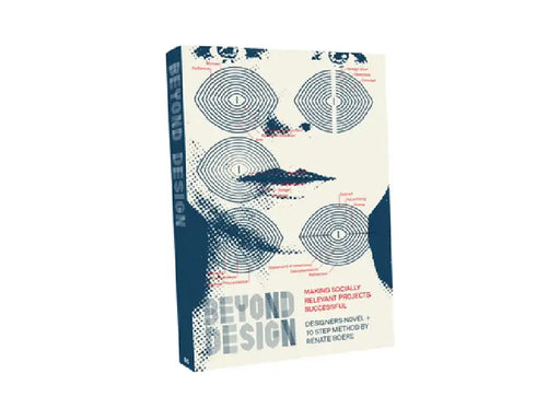 Beyond Design: Making Socially Relevant Projects Successful by Renate Boere
