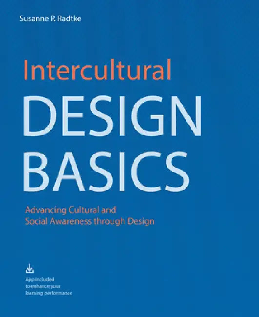 Intercultural Design Basics: Advancing Cultural and Social Awareness Through Design by Susanne P. Radtke