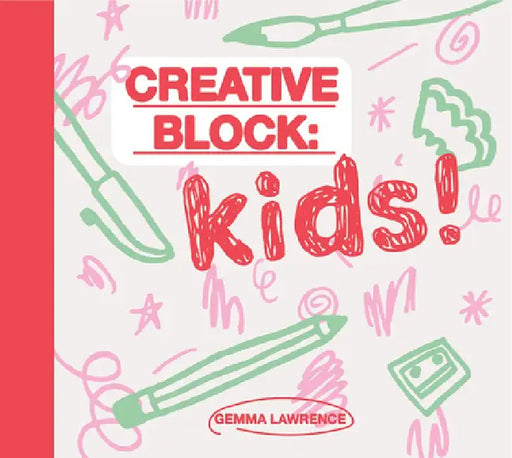 Creative Block: Kids! by Gemma Lawrence