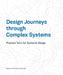 Design Journeys Through Complex Systems: Practice Tools for Systemic Design by Peter Jones