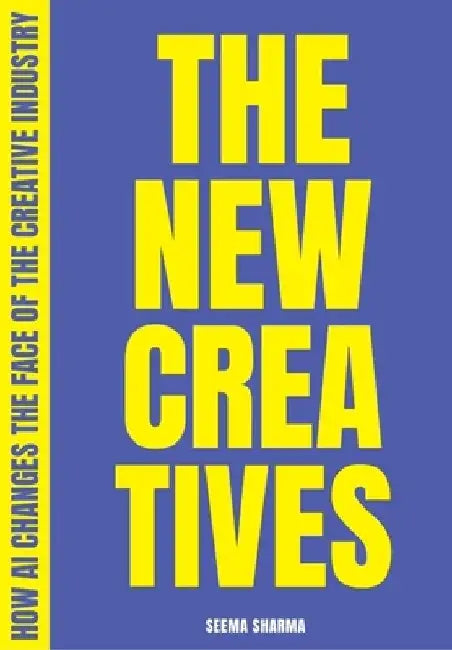 The New Creatives: How AI Changes the Face of the Creative Industry by Seema Sharma