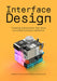 Interface Design: Creating Interactions That Drive Successful Product Adoption by Samuel Iliffe
