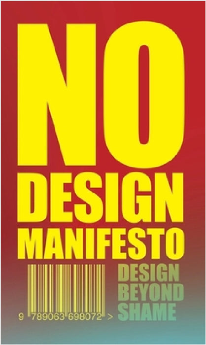 The No Design Manifesto: Design Beyond Shame by Mieke Gerritzen