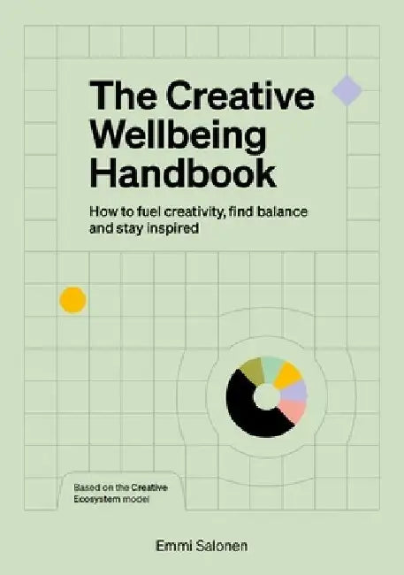 The Creative Wellbeing Handbook: How to Fuel Creativity, Find Balance and Stay Inspired by Emmi Salonen