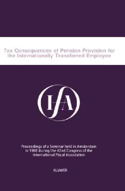 Tax Consequences Of Pension Provision For The Internationally Tra by International Fiscal Association (Ifa)