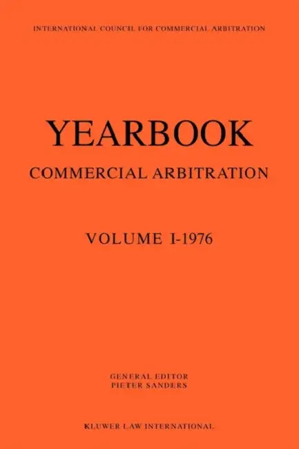 Yearbook of Commercial Arbitration Volume 1-1976 by Pieter Sanders