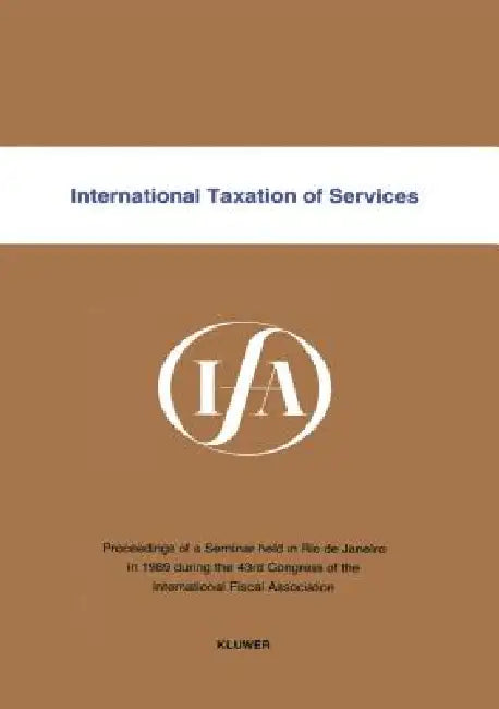 International Taxation of Services by International Fiscal Association (Ifa)