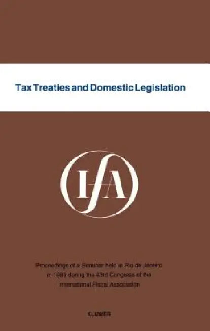 Tax Treaties & Domestic Legislation by International Fiscal Association (Ifa)