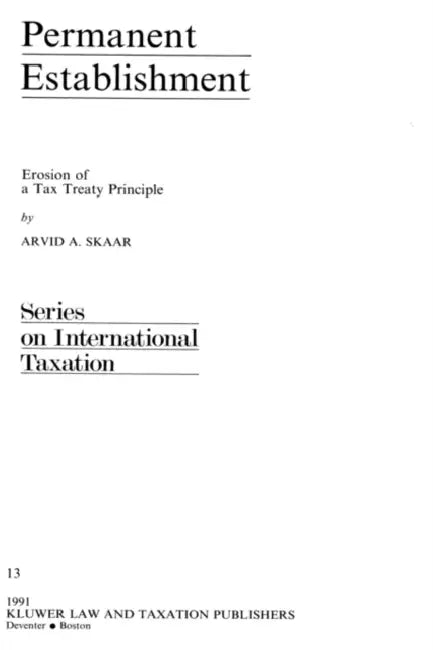 Permanent Establishment: Erosion of a Tax Treaty Principle by Arvid S. Skaar