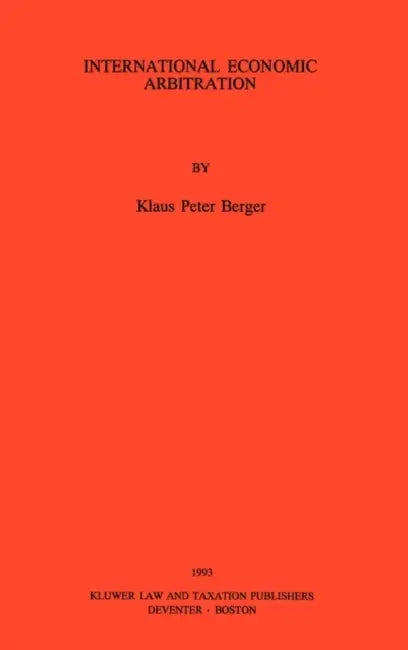 International Economic Arbitration by Klaus Peter Berger