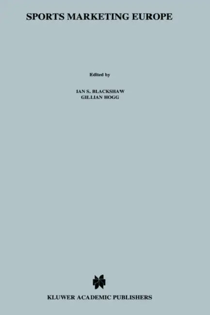Sports Marketing in Europe: The Legal and Tax Aspects by Ian S. Blackshaw