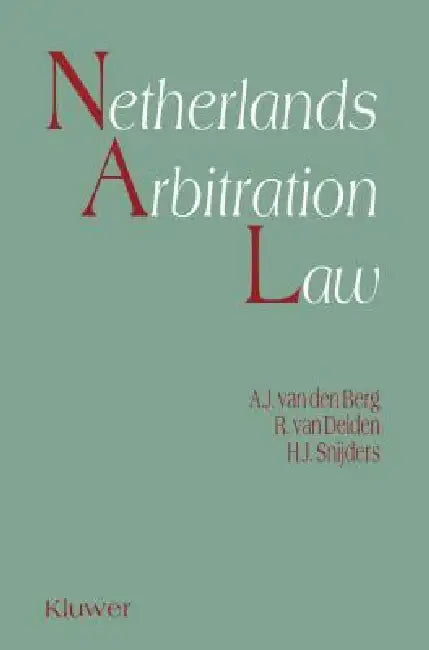 Netherlands Arbitration Law by Albert Jan Van Den Berg, R. Van Delden