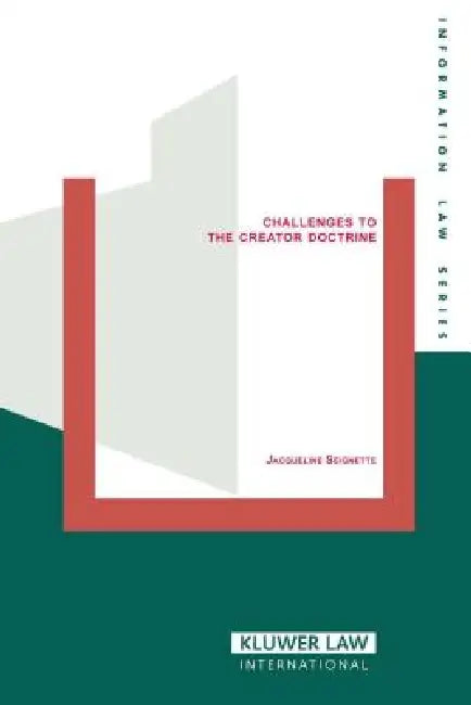 Challenges To Creator Doctrine, Authorship, Copyright Ownership by Jacqueline Seignette