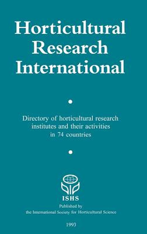 Horticultural Research International: Directory of Horticultural Research Insitutes and Their Activities in 74 Countries by H. H. Van Der Borg