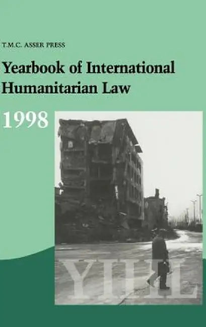 Yearbook of International Humanitarian Law: Vol. 1:1998 by T. M. C. Asser Institute Staff