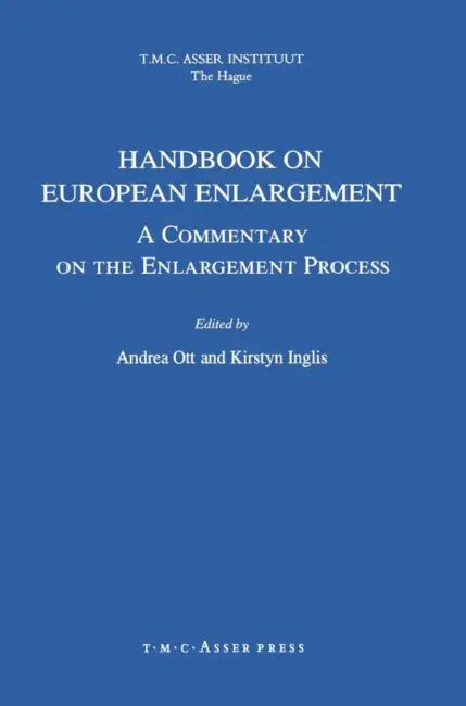Handbook on European Enlargement: A Commentary on the Enlargement Process by Andrea Ott