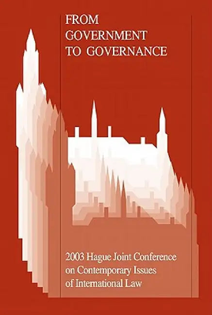 From Government to Governance: The Growing Impact of Non-State Actors on the International and European Legal System by Wybo P. Heere