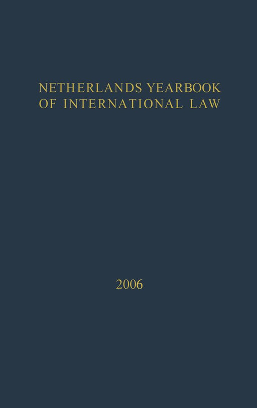 Netherlands Yearbook of International Law - 2006 by D. M. Curtin