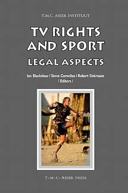 TV Rights and Sport: Legal Aspects by Ian Blackshaw