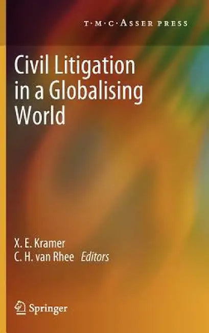 Civil Litigation in a Globalising World by X. E. Kramer