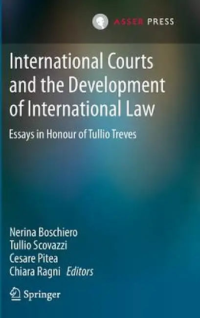 International Courts and the Development of International Law: Essays in Honour of Tullio Treves by Nerina Boschiero
