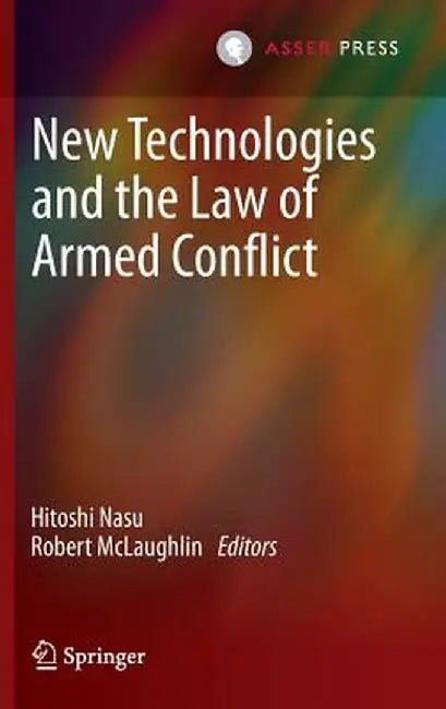 New Technologies and the Law of Armed Conflict by Hitoshi Nasu