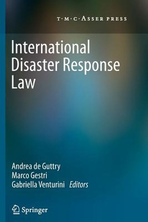 International Disaster Response Law by Andrea De Guttry
