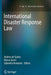 International Disaster Response Law by Andrea De Guttry